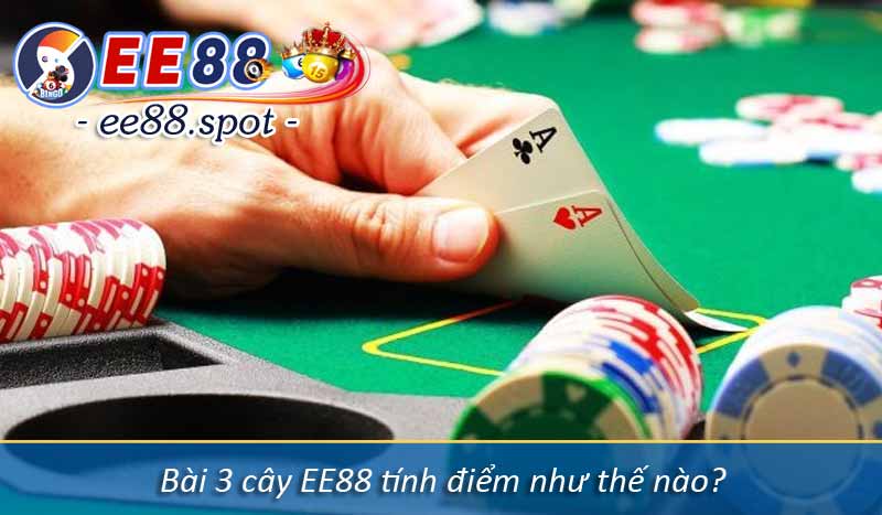 Bài 3 cây EE88 là gì? Kinh nghiệm đánh bài 3 cây luôn thắng 4 Bài 3 cây EE88 tính điểm như thế nào?